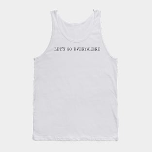 let's go everywhere Tank Top